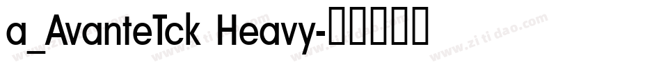 a_AvanteTck Heavy字体转换